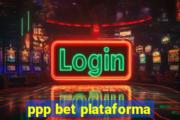 ppp bet plataforma